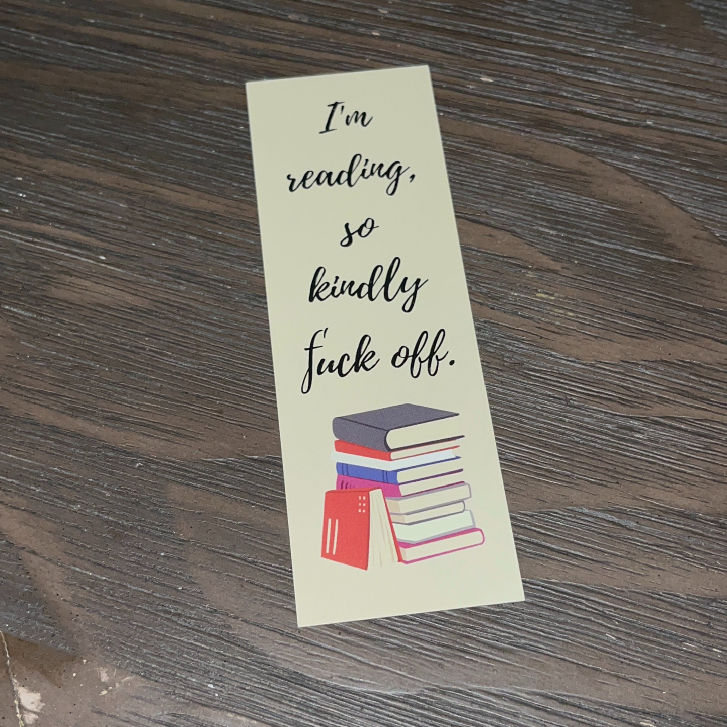 I'm Reading, So Kindly F*ck Off Bookmark