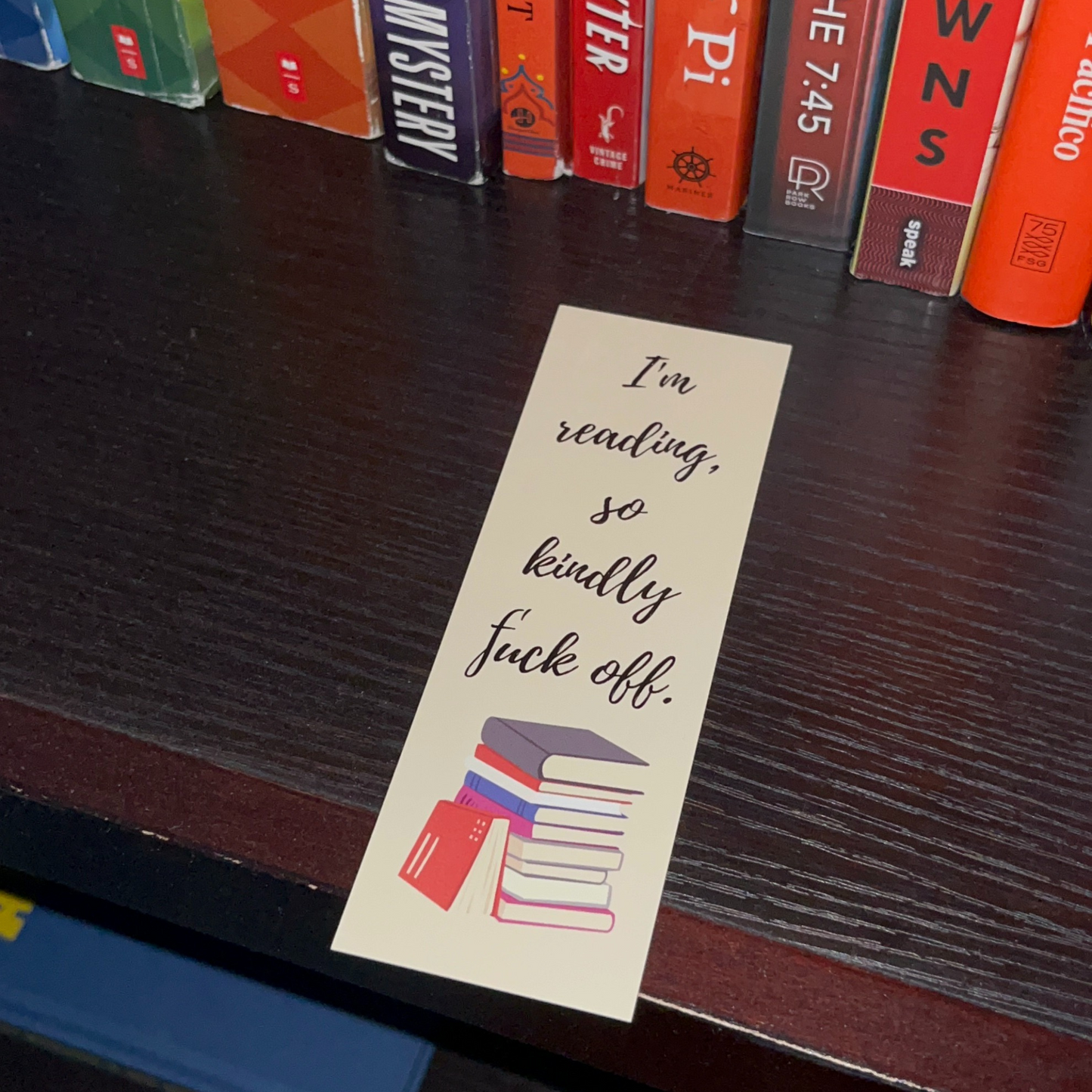I'm Reading, So Kindly F*ck Off Bookmark
